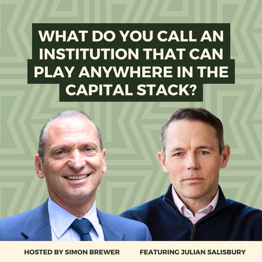What Do You Call an Institution That Can Play Anywhere in the Capital Stack? With Sixth Street’s Co-CIO & Co-President Julian Salisbury