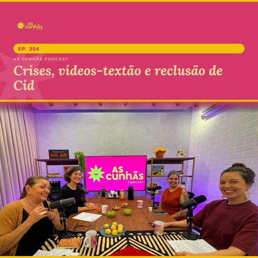Crises, vídeos-textão e reclusão de Cid
