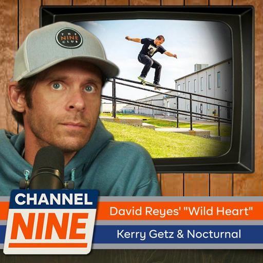 Channel Nine - David Reyes' "Wild Heart" Zero part, Nocturnal Skateshop with Kerry Getz