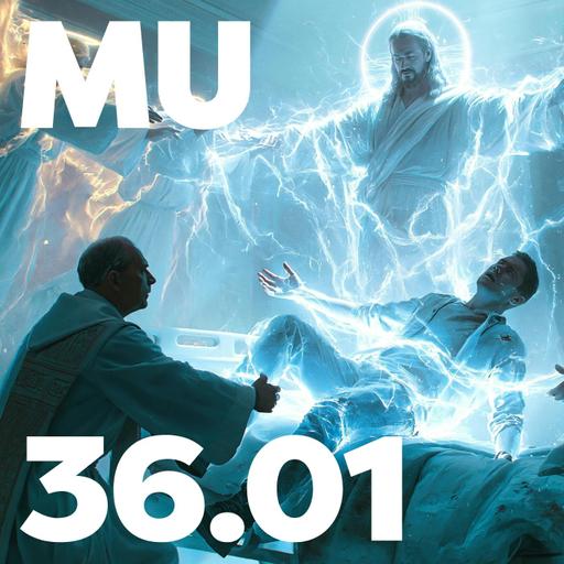 36.01 - MU Podcast - Beyond and Back - The Christian's Guide to the Eternal Afterlife