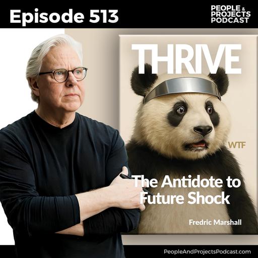 PPP 513 | Thriving in an Age of AI: What Most Leaders Are Getting Wrong About the Future, with Fred Marshall