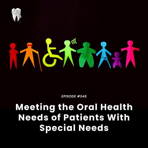 546 Meeting the Oral Health Needs of Patients With Special Needs