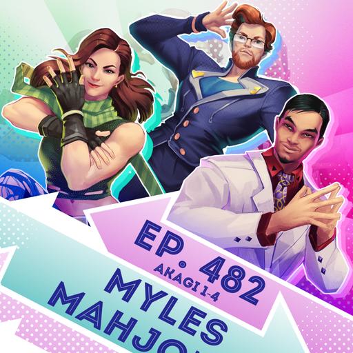 Ep. 482 - Myles Mahjong (Akagi Eps. 1~4)