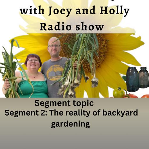 Episode 1634: Seg 2 of S10E27 The Reality of backyard gardening - The Gardening with Joey and Holly Radio