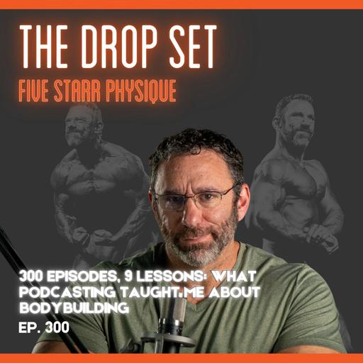 300 – 9 Lessons Learned from 300 Episodes