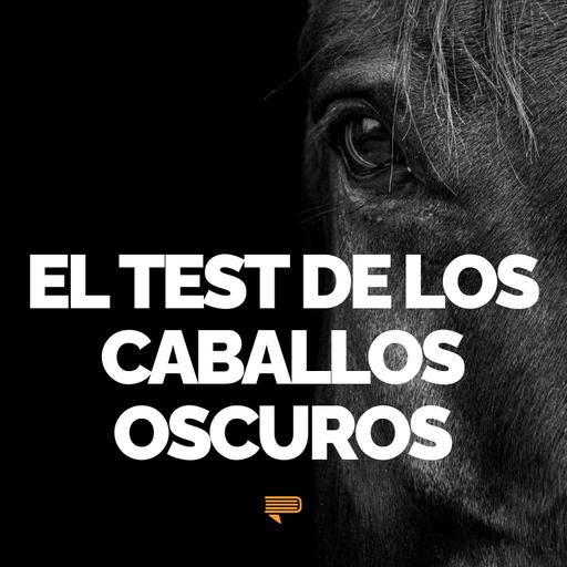 El test de los caballos oscuros - Pasa a la Acción con Luis Ramos
