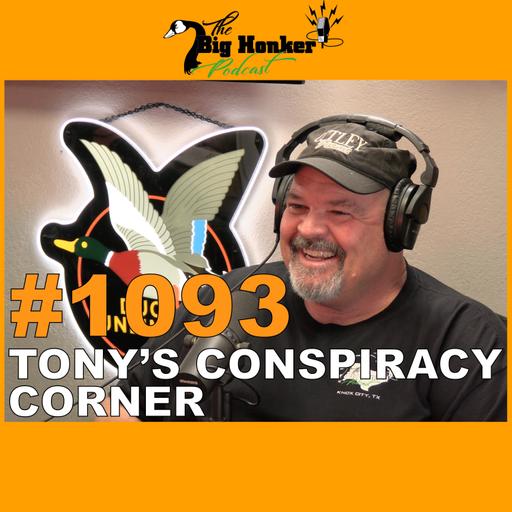 Episode #1093: Tony’s Conspiracy Corner