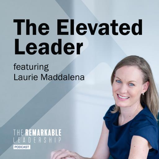 The Elevated Leader with Laurie Maddalena