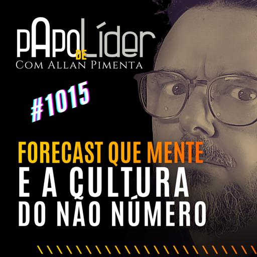 #1015 FORECAST QUE MENTE E A CULTURADO NÃO NÚMERO