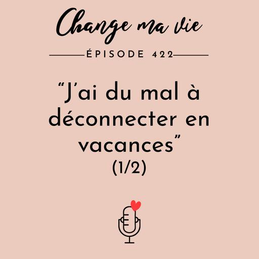 “J’ai du mal à déconnecter en vacances” (ce qui se passe vraiment)