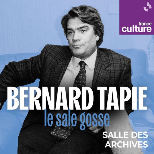 Bernard Tapie, le sale gosse 1/6 : Au mec sympa, tout sera pardonné