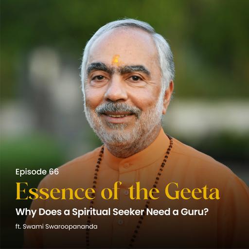 Why Does a Spiritual Seeker Need a Guru? | Essence of the Geeta | Episode 66