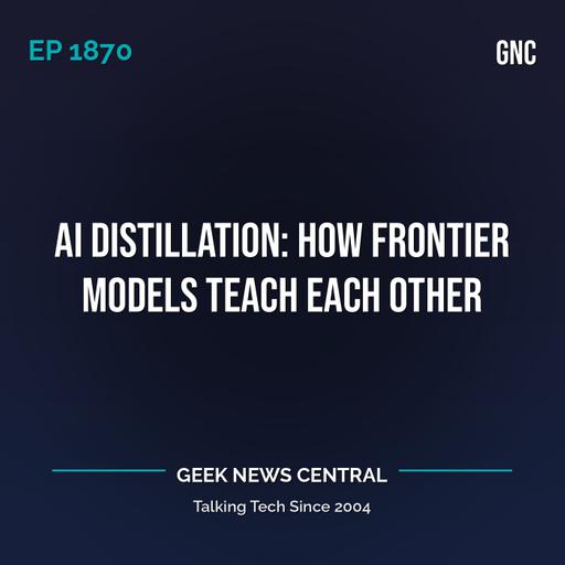 AI Distillation: How Frontier Models Teach Each Other #1870