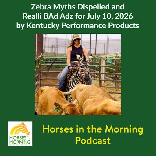 Zebra Myths Dispelled and Realli BAd Adz for July 10, 2026 by Kentucky Performance Products