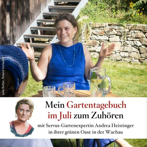 Mein Gartentagebuch im Juli – mit Andrea Heistinger