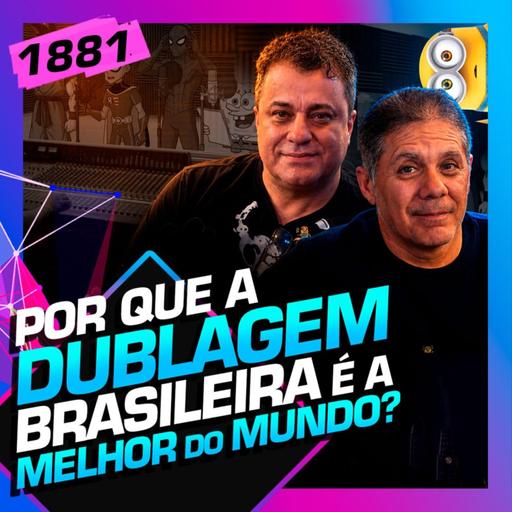 1881 - A MELHOR DUBLAGEM DO MUNDO É DO BRASIL: MANOLO REY, WENDEL BEZERRA, RODRIGO CÁCERES