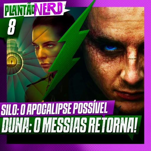 008 - SILO: O MEDO DO APOCALIPSE + DUNA: O MESSIAS RETORNA + X-MEN 97 NOVA TEMPORRADA