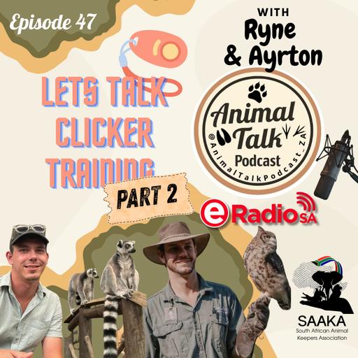 Episode 47 Part 2 “Lets Talk Clicker Training”