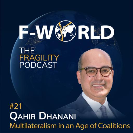 #21 – Qahir Dhanani: Multilateralism in an Age of Coalitions