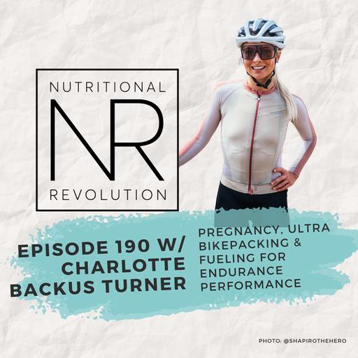 Charlotte Backus Turner on Pregnancy, Ultra Bikepacking & Fueling for Performance