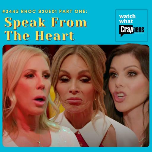 #3445 RHOC S20E01 Part One: Speak From The Heart