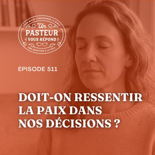Doit-on ressentir la paix dans nos décisions? (Épisode 511)