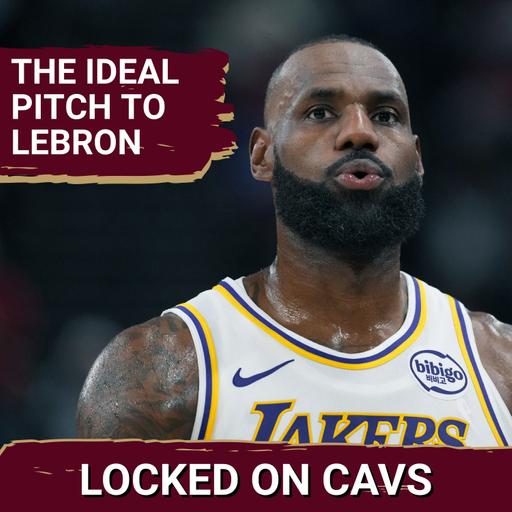 The Perfect Pitch for the Cleveland Cavaliers to LeBron James and What to Watch For at Summer League