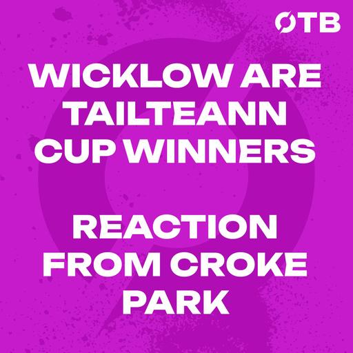 Wicklow put on HUGE 2nd Half comeback to win Tailteann Cup | Reaction from Croke Park | Off The Ball