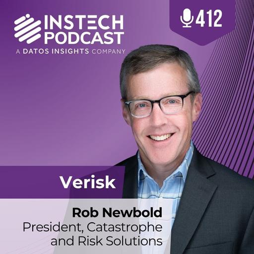 Rob Newbold, President, Catastrophe and Risk Solutions: Verisk: Beyond a single view of risk: why catastrophe modelling is becoming more collaborative (412)