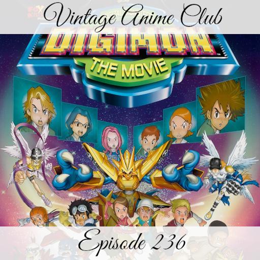 Episode 236 - Three Movies in a Trench Coat (Digimon: The Movie [US])
