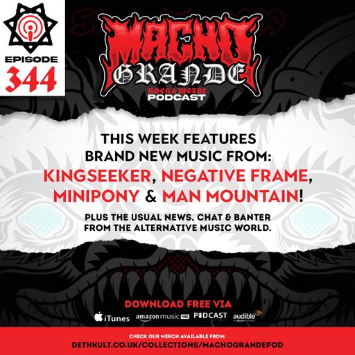 Macho Grande 344 Metal Podcast with: Kingseeker, Negative Frame, Minipony, Man Mountain, Deftones, Bring Me The Horizon, Obsession, Hokum, Disclosure Day