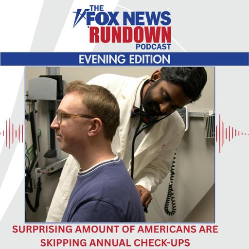 Evening Edition: Surprising Amount of Americans Are Skipping Annual Check-ups