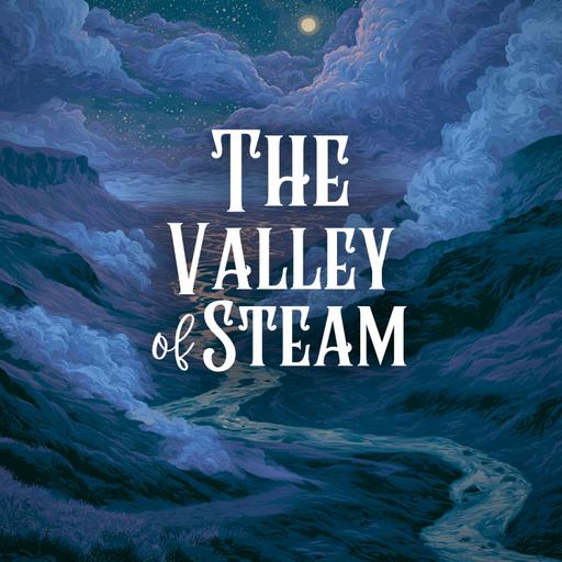 Encore #2: The Valley of Steam