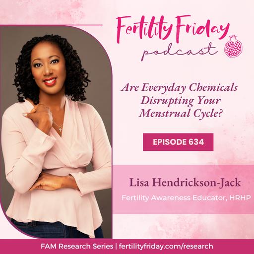 FFP 634 | Are Everyday Chemicals Disrupting Your Menstrual Cycle?