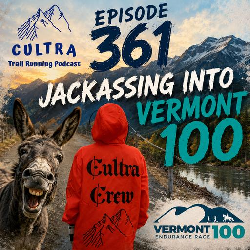 361: Jackassing Into Vermont 100