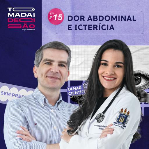 Tomada de Decisão | Dor abdominal e icterícia: o que você faria neste caso?