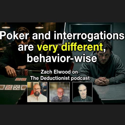 Behaviorally, poker and interrogations are very different