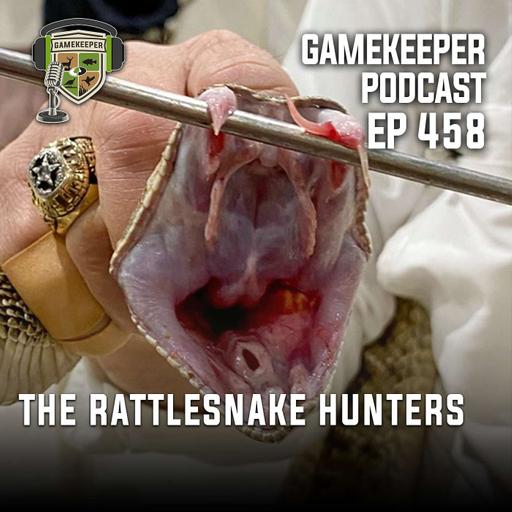 EP:458 | The Rattlesnake Hunters