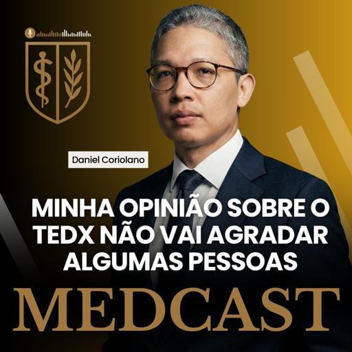 296 Minha opinião sobre o TEDx não vai agradar algumas pessoas #MEDCAST