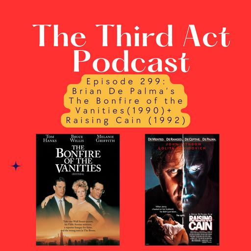 Episode 299: Episode 299 - The Bonfire of the Vanities (1990), Raising Cain (1992)