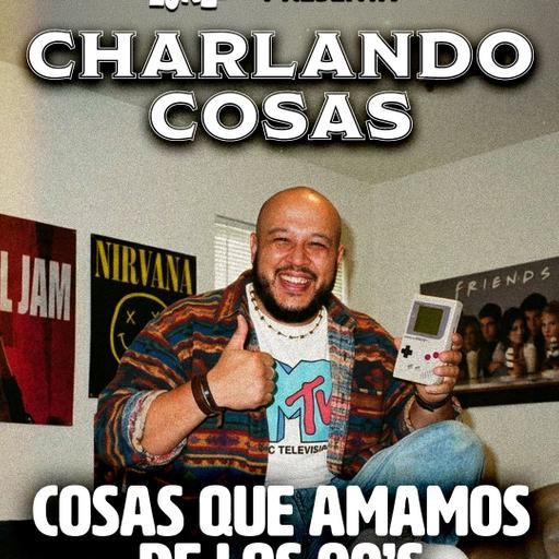 Charlado Cosas que amamos en los 90's