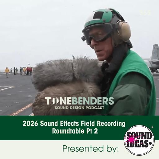 366 – 2026 Sound Effects Field Recording Roundtable Pt 2