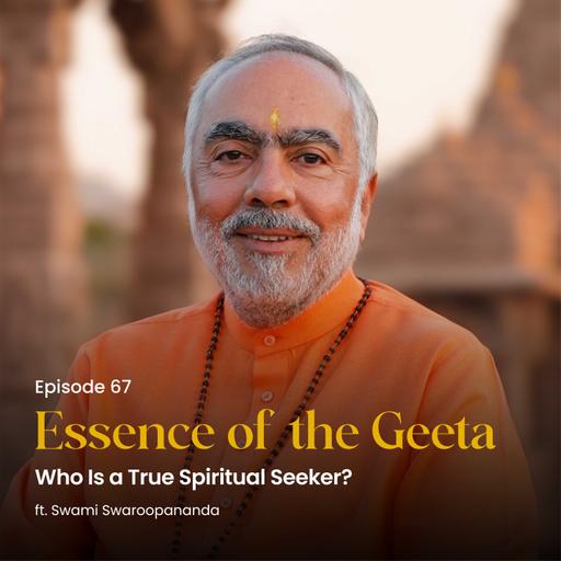 Who Is a True Spiritual Seeker? | Essence of the Geeta | Episode 67