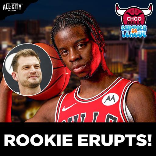 SUMMER LEAGUE: Caleb Wilson ERUPTS For 35 Points In Bulls Summer League Debut! | CHGO Bulls Podcast