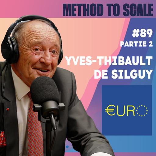 #89 partie 2/2 - Les SECRETS derrière la création de l'euro € - Avec Yves-Thibault de Silguy, ex-PDG de VINCI