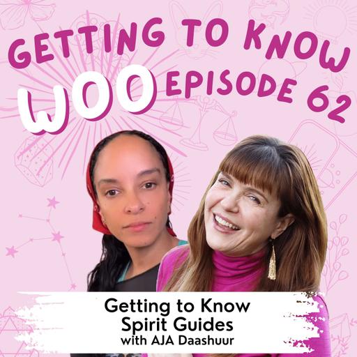 Episode 62 - Getting to Know Spirit Guides with AJA Daashuur