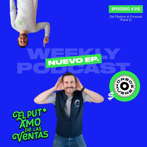 🎙 EPISODIO 315 — Del Pipeline al Forecast (Parte 2)