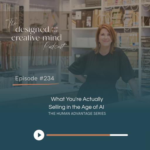 Ep 234: The Human Advantage - What You're Actually Selling in the Age of AI