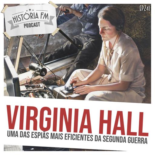 241 Virginia Hall: uma das espiãs mais eficientes da Segunda Guerra Mundial