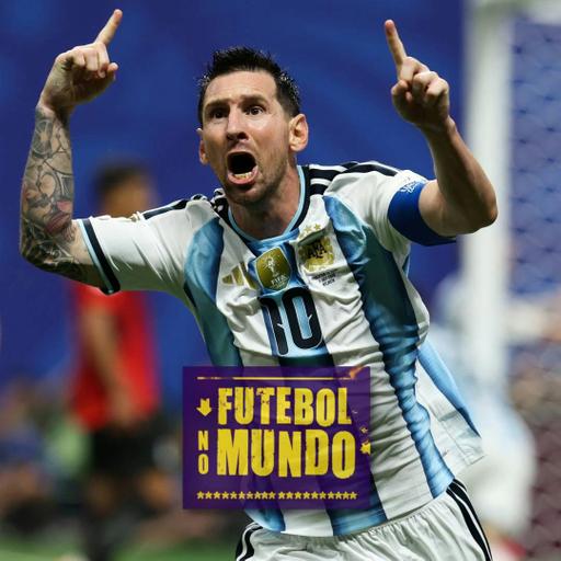Futebol No Mundo na Copa #605: Só a Espanha pode parar a França? Argentina vai sofrer de novo?